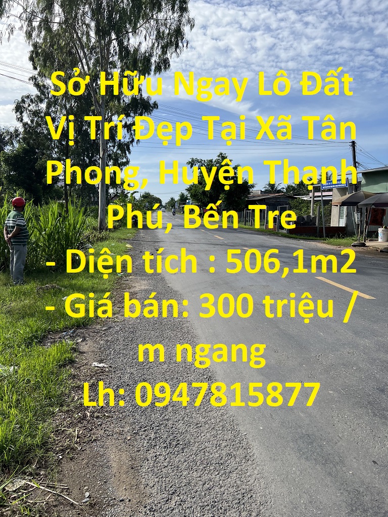 Sở Hữu Ngay Lô Đất Vị Trí Đẹp Tại Xã Tân Phong, Huyện Thạnh Phú, Bến Tre